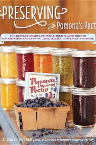 Cover of Preserving with Pomona's Pectin: The Revolutionary Low-Sugar, High-Flavor Method for Crafting and Canning Jams, Jellies, Conserves, and More