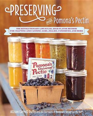 Book cover for Preserving with Pomona's Pectin: The Revolutionary Low-Sugar, High-Flavor Method for Crafting and Canning Jams, Jellies, Conserves, and More