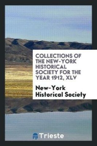 Cover of Collections of the New-York Historical Society for the Year 1912, XLV