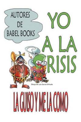 Book cover for Yo a la Crisis La Guiso y Me La Como