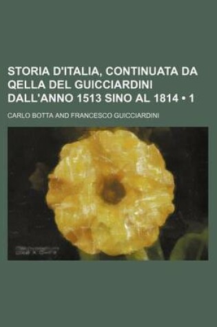 Cover of Storia D'Italia, Continuata Da Qella del Guicciardini Dall'anno 1513 Sino Al 1814 (1)
