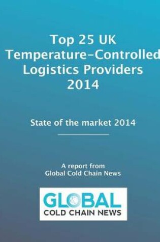 Cover of Top 25 UK Temperature-Controlled Logistics Providers 2014