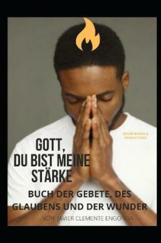 Cover of Gott, Du Bist Meine Starke! Buch Der Gebete, Des Glaubens Und Der Wunder