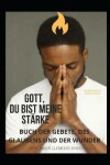 Book cover for Gott, Du Bist Meine Starke! Buch Der Gebete, Des Glaubens Und Der Wunder