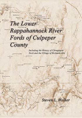 Book cover for The Lower Rappahannock River Fords of Culpeper County Including the History of Chinquapin Neck and the Village of Richardsville