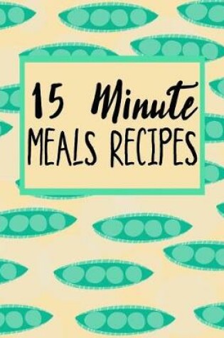 Cover of 15 Minute Meals Recipes