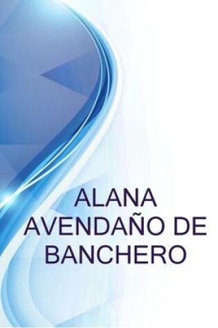 Cover of Alana Avendano de Banchero, Image Consultant, Personal Shopper and Make Up Artist