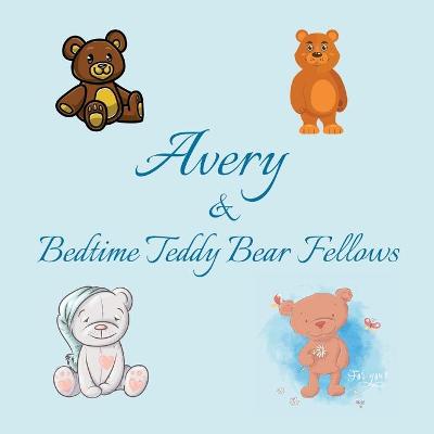 Book cover for Avery & Bedtime Teddy Bear Fellows