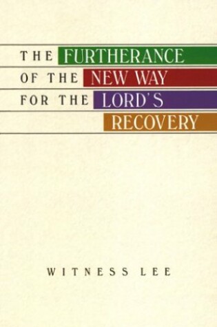 Cover of The Furtherance of the New Way for the Lord's Recovery