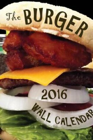 Cover of The Burger 2016 Wall Calendar