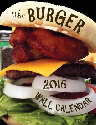 Book cover for The Burger 2016 Wall Calendar