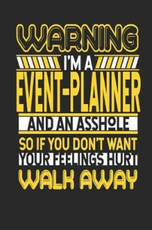 Cover of Warning I'm a Event Planner and an Asshole So If You Don't Want Your Feelings Hurt Walk Away