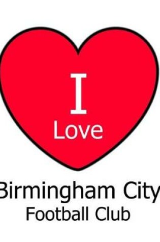 Cover of I Love Birmingham City Football Club
