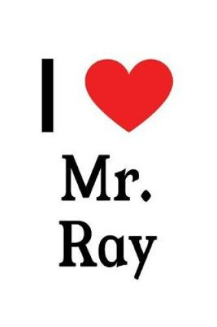 Cover of I Love Mr. Ray