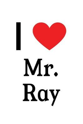 Book cover for I Love Mr. Ray