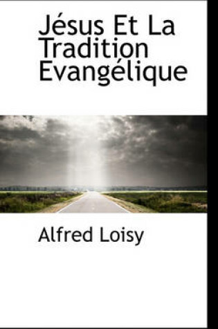 Cover of Jesus Et La Tradition Evangelique