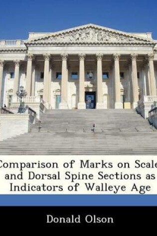 Cover of Comparison of Marks on Scales and Dorsal Spine Sections as Indicators of Walleye Age