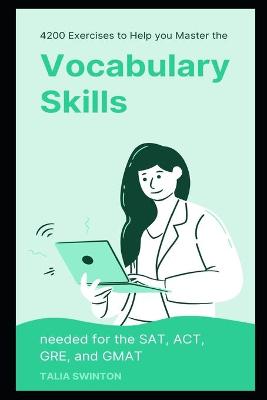 Book cover for 4200 Exercises to Help You Master the Vocabulary Skills needed for the SAT, ACT, GRE, and GMAT