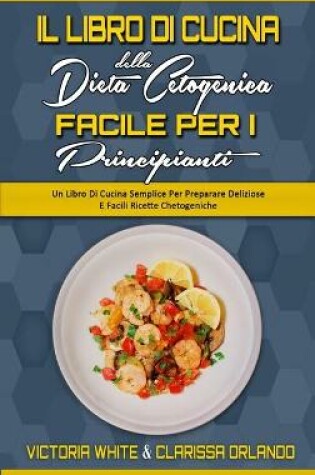 Cover of Il Libro di Cucina della Dieta Chetogenica Facile per I Principianti