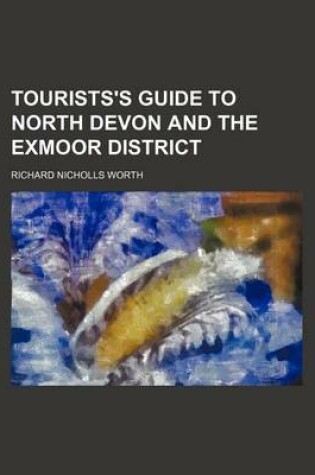 Cover of Tourists's Guide to North Devon and the Exmoor District