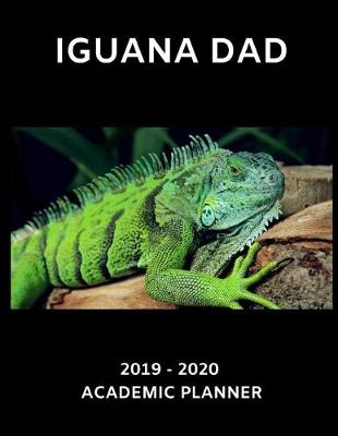 Book cover for Iguana Dad 2019 - 2020 Academic Planner