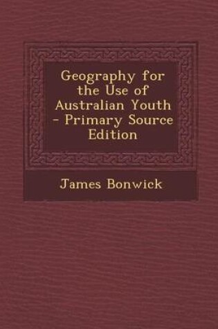 Cover of Geography for the Use of Australian Youth