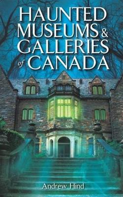 Book cover for Haunted Museums & Galleries of Canada