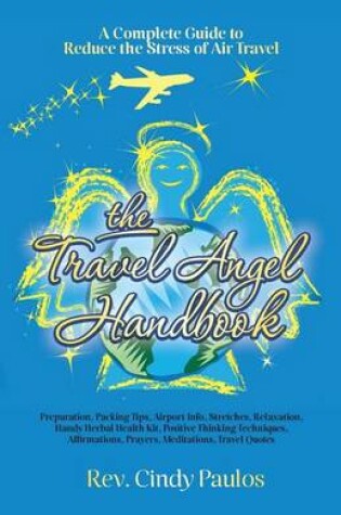 Cover of The Travel Angel Handbook, A Complete Guide to Reduce the Stress of Air Travel