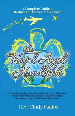 Book cover for The Travel Angel Handbook, A Complete Guide to Reduce the Stress of Air Travel