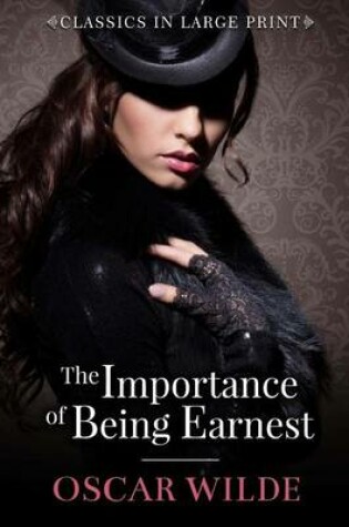 Cover of The Importance of Being Ernest - Classics in Large Print