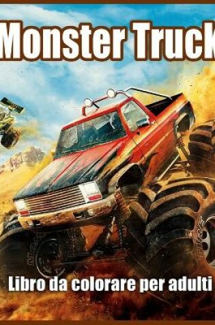 Cover of Monster Truck Libro da Colorare per Adulti