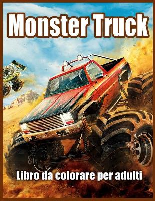 Book cover for Monster Truck Libro da Colorare per Adulti