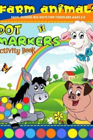 Cover of Dot Markers Activity Book Farm Animals