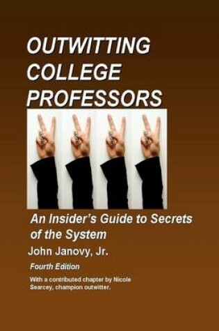 Cover of Outwitting College Professors, 4th Edition