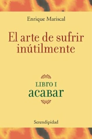 Cover of El Arte de Sufrir Inultilmente
