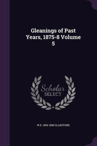 Cover of Gleanings of Past Years, 1875-8 Volume 5