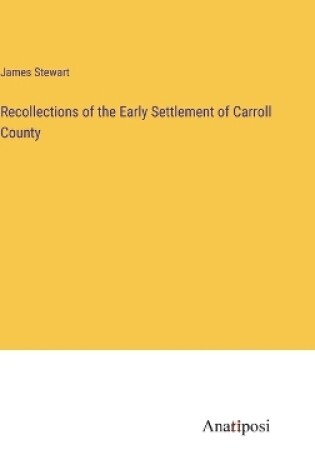 Cover of Recollections of the Early Settlement of Carroll County
