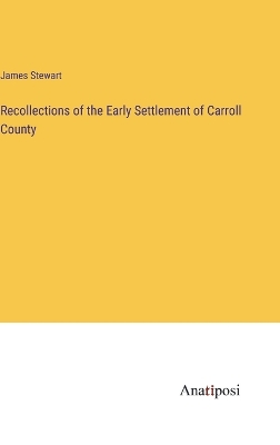 Book cover for Recollections of the Early Settlement of Carroll County