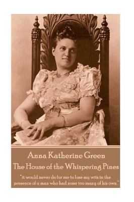 Book cover for Anna Katherine Green - The House of the Whispering Pines