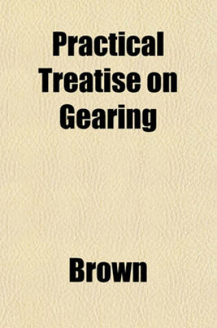 Cover of Practical Treatise on Gearing