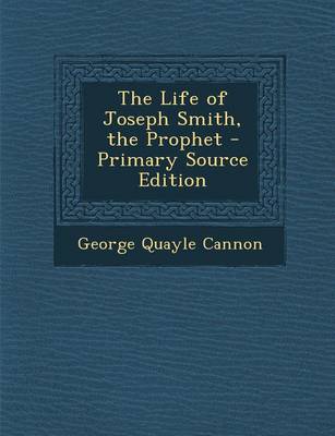 Book cover for The Life of Joseph Smith, the Prophet - Primary Source Edition