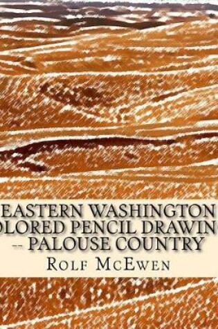 Cover of Eastern Washington Colored Pencil Drawings -- Palouse Country