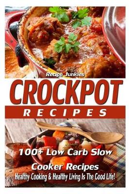 Book cover for Crockpot Recipes - 100+ Slow Cooker Recipes - Healthy Cooking & Healthy Living I