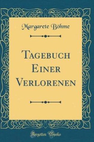 Cover of Tagebuch Einer Verlorenen (Classic Reprint)