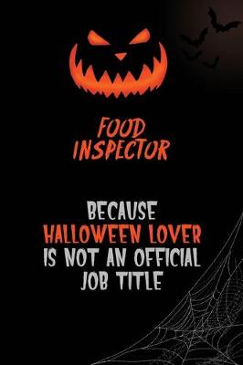 Book cover for Food Inspector Because Halloween Lover Is Not An Official Job Title