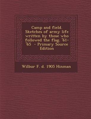 Book cover for Camp and Field. Sketches of Army Life Written by Those Who Followed the Flag. '61-'65 - Primary Source Edition