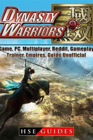 Cover of Dynasty Warriors 9 Game, Pc, Multiplayer, Reddit, Gameplay, Trainer, Empires, Guide Unofficial