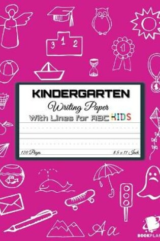 Cover of Kindergarten Writing Paper with Lines for ABC KIDS