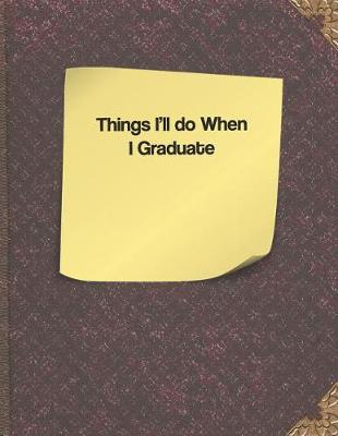 Book cover for Things I'll Do When I Graduate
