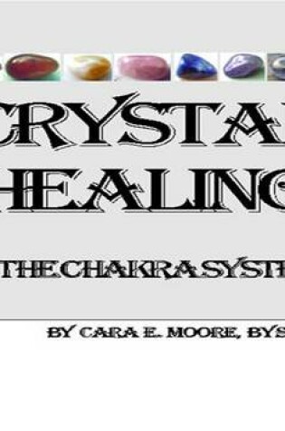 Cover of Crystal Healing and the Chakra System